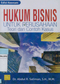 Hukum Bisnis untuk Perusahaan : Teori dan Contoh Kasus