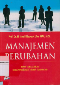 Manajemen Perubahan: Teori dan Aplikasi pada Organisasi Publik dan Bisnis