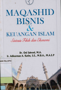 Maqashid Bisnis & Keuangan Islam ;Sintesis Fiqih dan Ekonomi