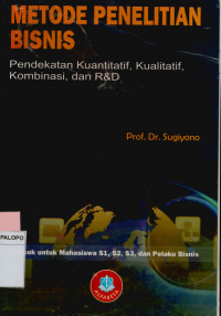 Metode penelitian bisnis : Pendekatan kuantitatif, kualitatif, kombinasi R & D