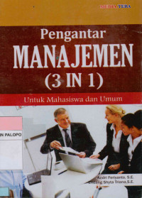 Pengantar manajemen (3 in 1) : Untuk mahasiswa dan umum