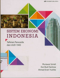 Sistem ekonomi Indonesia : Tafsiran Pancasila dan UUD 1945