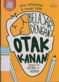 Belajar Dengan Otak Kanan : Cara belajar asik dan keren