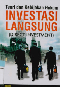 Teori dan kebijakan hukum investasi langsung (Direct investment)