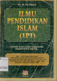 Ilmu pendidikan Islam I (IPI): Untuk Fakultas Tarbiyah Komponen MKDK