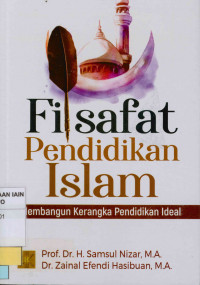 Filsafat pendidikan islam : Membangun kerangka pendidikan ideal