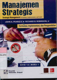 Manajemen strategis : Formulasi, implementasi, dan pengendalian Edisi 12 Buku 1 = Strategic management : Formulation, implementation, and control