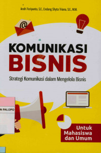 Komunikasi Bisnis : Strategi komunikasi dalam mengelola bisnis