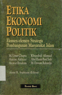 Etika Ekonomi Politik : Elemen-elemen Strategis Pembangunan Masyarakat Islam