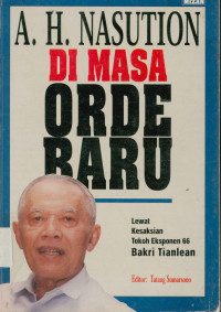 A.H. Nasution Di Masa Orde Baru: Lewati Kesaksian Tokoh Eksponen 66 Bakri Tianlean