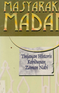 Masyarakat Madani : Tinjauan Historis Kehidupan Zaman Nabi