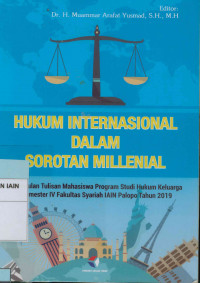 Hukum internasional dalam sorotan millenial : Kumpulan tulisan mahasiswa program studi hukum keluarga semester IV Fakultas Syariah IAIN Palopo Tahun 2019