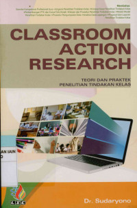 Classroom action researceh : Teori dan praktek penelitian tindakan kelas