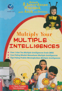 Multiply Your Multiple Intelligences : Melatih 8 Kecerdasan Majemuk pada Anak dan Dewasa