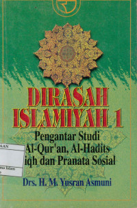 Dirasah Islamiah I: Pengantar Studi, al-qur'an, al-hadits fiqh dan pranata sosial