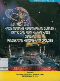 Hadis Tentang Kepemimpinan Quraisy Kritik Dan Pemaknaan Hadis Dengan Pendekatan Historis-Anttrofologis