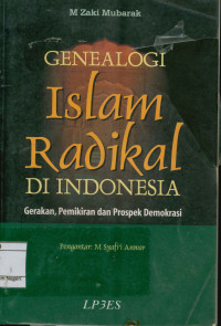 Genealogi Islam Radikal di Indoenesia : Gerakan, pemikiran dan prospek demokrasi