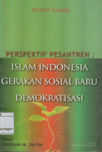 Perspektif Pesantren : Islam Indonesia Gerakan Sosial Baru Demokratisasi