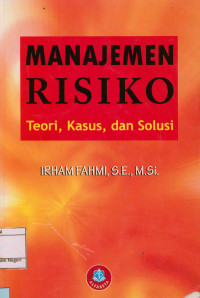 Manajemen Risiko: Teori, Kasus, dan Solusi