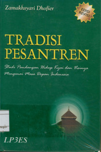 Tradisi Pesantren: Studi Pandangan Hidup kyai dan visinya mengenai masa depan Indoensia