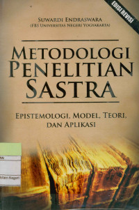 Metodologi Penelitian Sastra; Epistemologi, Model, Teori dan Aplikasi.