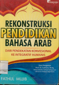 Rekontruksi pendidikan Bahasa Arab : Dari pendekatan konvensional ke integratif Humanis