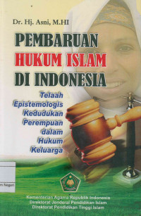 Pembaharuan Hukum Islam di Indonesia : Telaah Epistemologis Kedudukan Perempuan dalam hukum Keluarga