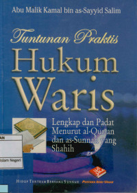 Tuntunan praktis hukum waris: lengkap dan padat menurut al-quran dan as-sunnah yang shahih