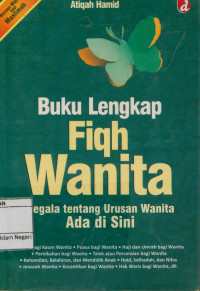 Buku Lengkap Fiqh Wanita; Segala tentang Urusan Wanita Ada di Sini