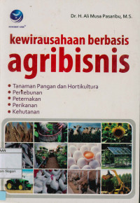 Kewirausahaan berbasis agribisnis : Tanaman pangan dan hortikultura, Perkebunan, Peternakan, Perikanan, Kehutanan