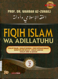 Fiqih Islam wa adillatuhu :Shalat Wajib, Shalat Sunnah, Zikir setelah shalat, Qunut dalam Shalat, Shalat Jama'ah, Shalat Jama' & Qashar Jilid 2