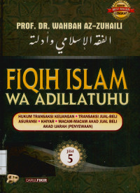 Fiqih Islam wa adillatuhu : Hukum transaksi keuangan , Transaksi jual beli, Asuransi, Khiyar, Macam -macam akad jual beli, Akad Ijarah (Penyewaan)  Jilid 5