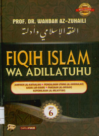 Fiqih Islam wa adillatuhu :jaminan (Al-Kafaalah), Pengalihan utang (Al-Hawaalah), Gadai (Ar-Rahn), Paksaan (Al-Ikraah), Kepemilikan (Al-Milkiyyah) Jilid 6