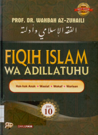 Fiqih Islam wa adillatuhu : Hak-hak anak, Wasiat, Wakaf, Warisan Jilid 10