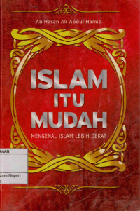 Islam itu mudah: Mengenal islam lebih dekat