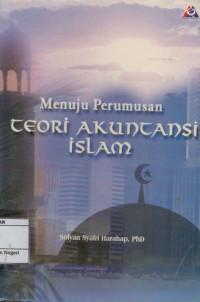 Menuju Perumusan Toeri Akuntansi Islam