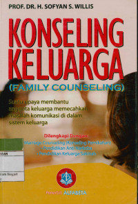 Konseling Keluarga (Family Counseling): Suatu upaya membantu anggota keluarga memecahkan masalah komunikasi di dalam sistem keluarga