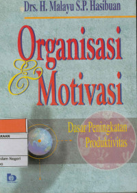 Organisasi & Motivasi : Dasar peningkatan produktivitas