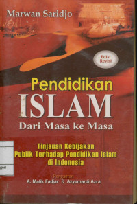 Pendidikan Islam: Dari masa ke masa Tinjauan kebijakan publik terhadap pendidikan Islam di Indonesia