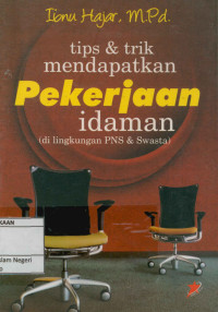 Tips & trik mendapatkan pekerjaan idaman ( dilingkungan PNS & Swasta)