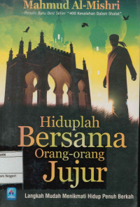 Hiduplah bersama orang-orang jujur : Langkah mudah menikmati hidup penuh berkah