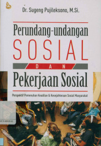 Perundang-undangan sosial dan pekerjaan sosial: Perspektif pemenuhan keadilan dan kesejahteraan sosial masyarakat