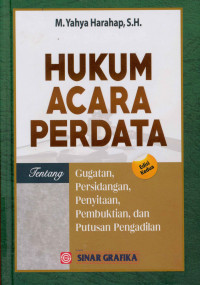 Hukum acara perdata : Tentang gugatan, persidangan,penyitaan,pembuktian dan putusan pengadilan Edisi kedua