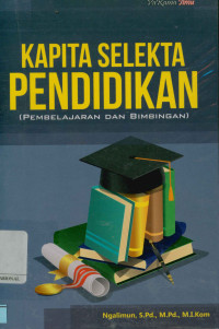 Kapita selekta pendidikan (pembelajaran dan bimbingan)