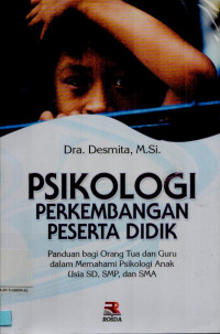 Psikologi perkembangan peserta didik: Panduan bagi orang tua dan guru dalam memahami psikologi anak usia SD, SMP dan SMA