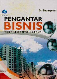 Pengantar bisnis : Teori dan contoh kasus