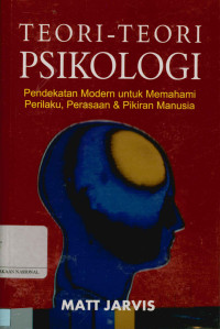 Teori-teori psikologi: Pendekatan modern untuk memahami perilaku, perasaan dan pikiran manusia