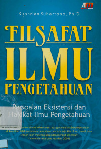 Filsafat ilmu pengetahuan : Persoalan eksistensi dan hakikat ilmu pengetahuan