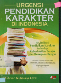 Urgensi pendidikan karakter di indonesia : Revitalisasi pendidikan karakter terhadap keberhasilan belajar dan kemajuan Bangsa