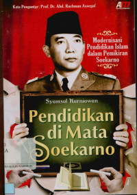 Pendidikan di mata Soekarno: Modernisasi pendidikan Islam dalam pemikiran Soekarno